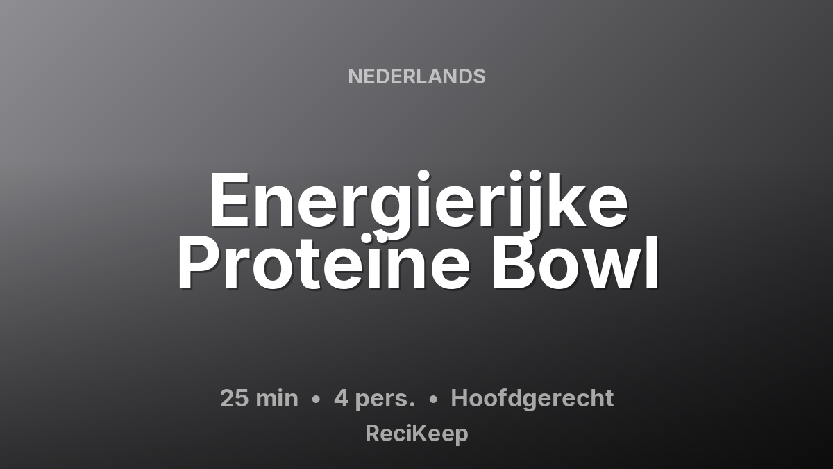 Receptkaart Energierijke Proteïne Bowl – Hoofdgerecht