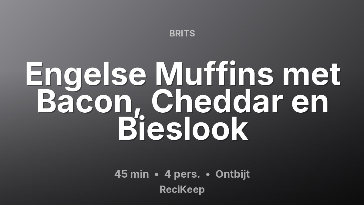 Receptkaart Engelse Muffins met Bacon, Cheddar en Bieslook – Ontbijt