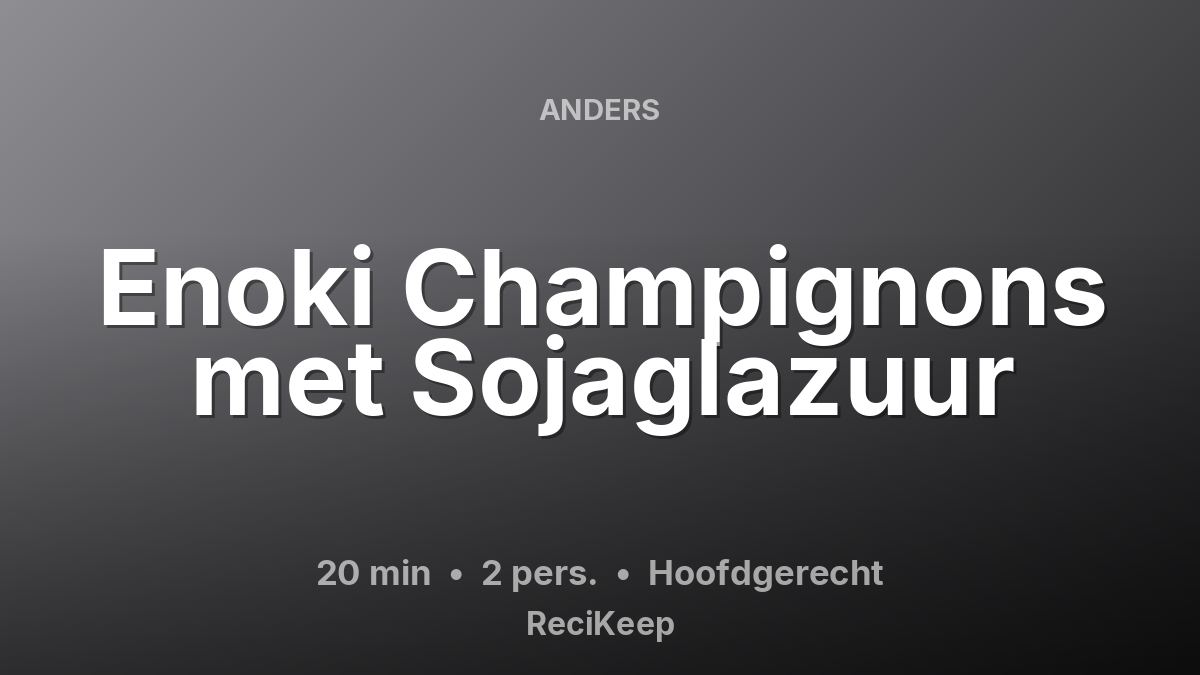 Receptkaart Enoki Champignons met Sojaglazuur – Hoofdgerecht
