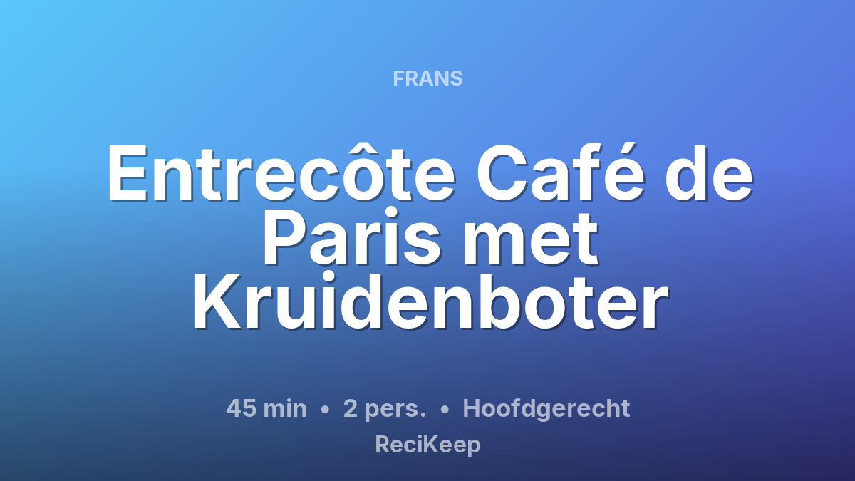Receptkaart Entrecôte Café de Paris met Kruidenboter – Hoofdgerecht
