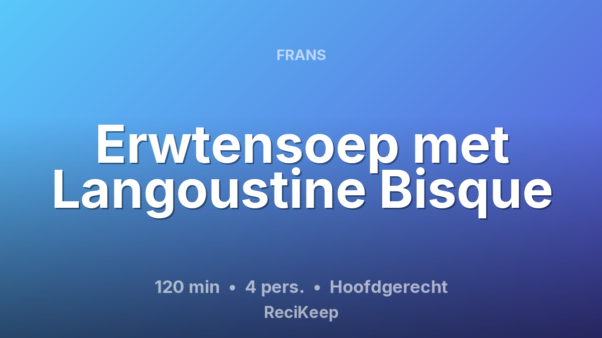 Receptkaart Erwtensoep met Langoustine Bisque – Hoofdgerecht