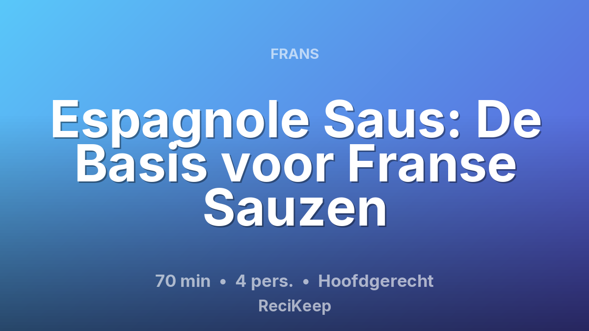 Receptkaart Espagnole Saus: De Basis voor Franse Sauzen – Hoofdgerecht