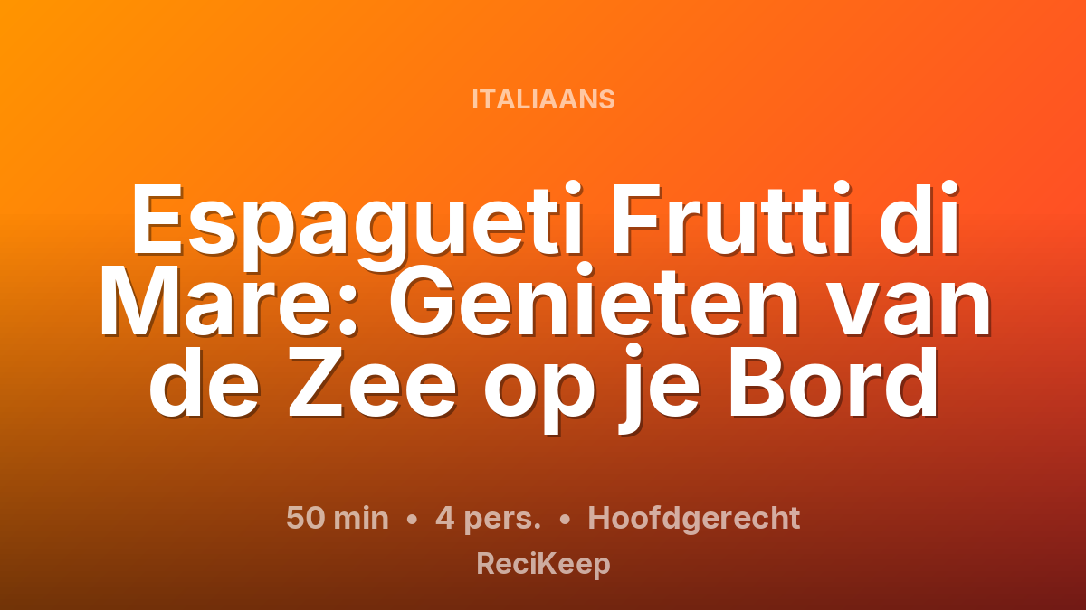 Receptkaart Espagueti Frutti di Mare: Genieten van de Zee op je Bord – Hoofdgerecht