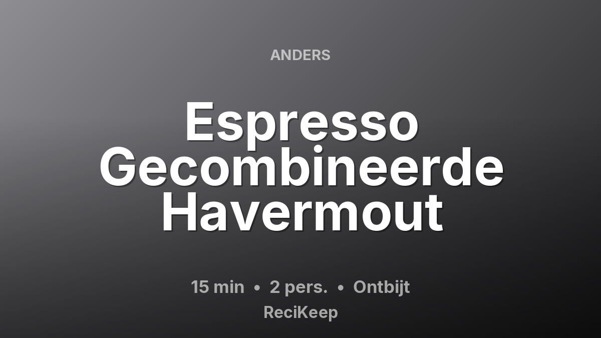 Receptkaart Espresso Gecombineerde Havermout – Ontbijt