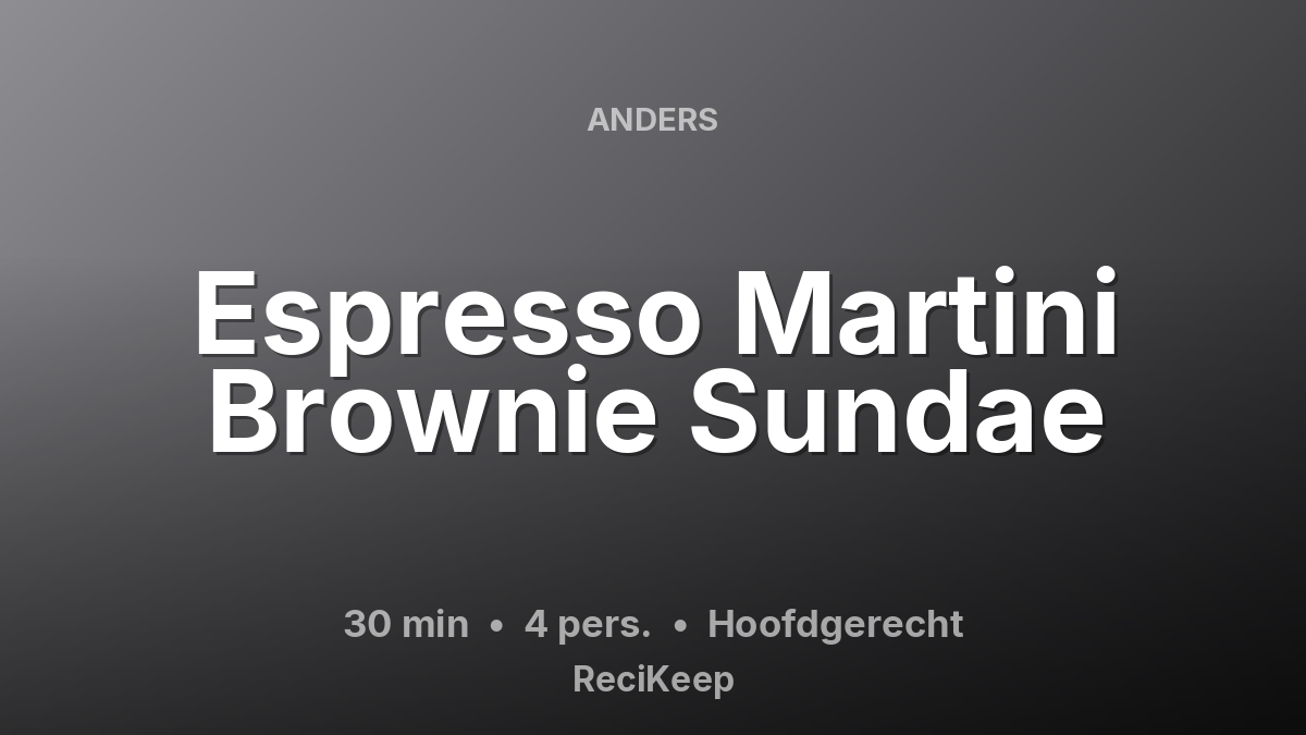 Receptkaart Espresso Martini Brownie Sundae – Hoofdgerecht