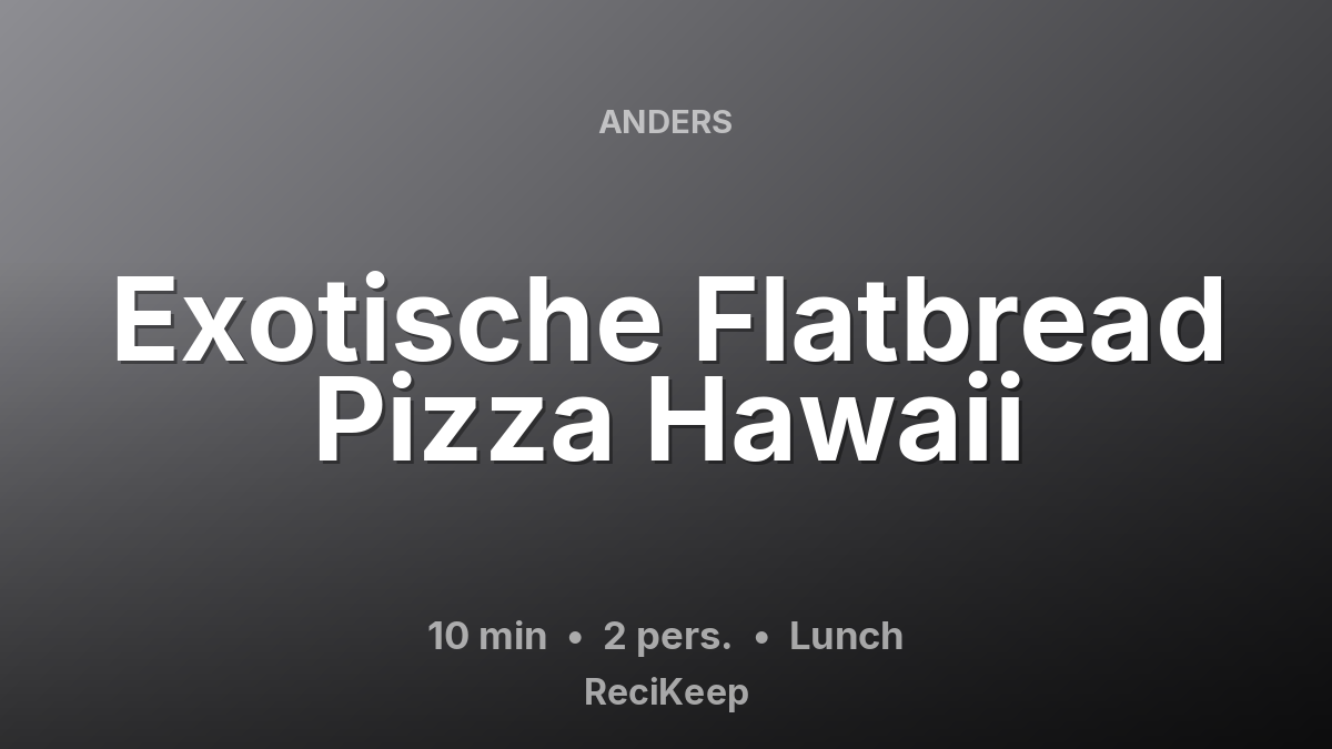 Receptkaart Exotische Flatbread Pizza Hawaii – Lunch