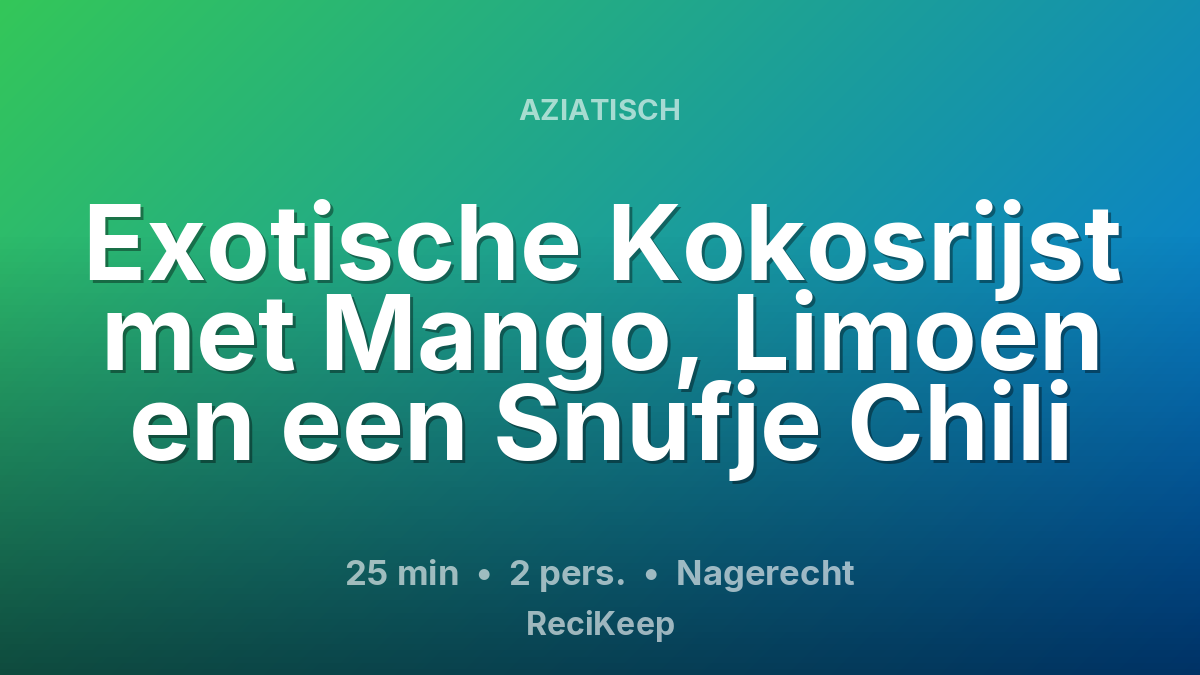 Receptkaart Exotische Kokosrijst met Mango, Limoen en een Snufje Chili – Nagerecht