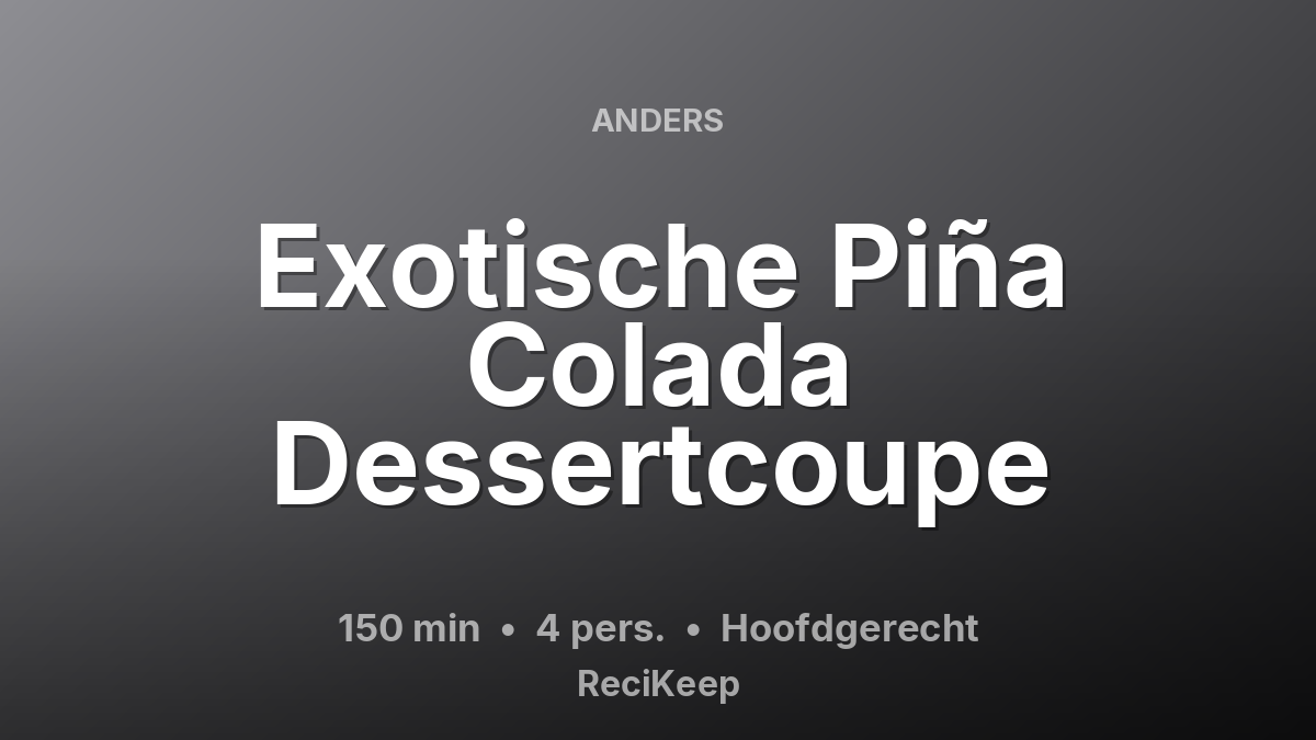 Receptkaart Exotische Piña Colada Dessertcoupe – Hoofdgerecht