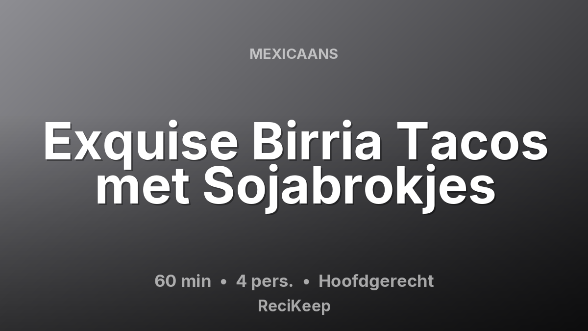 Receptkaart Exquise Birria Tacos met Sojabrokjes – Hoofdgerecht