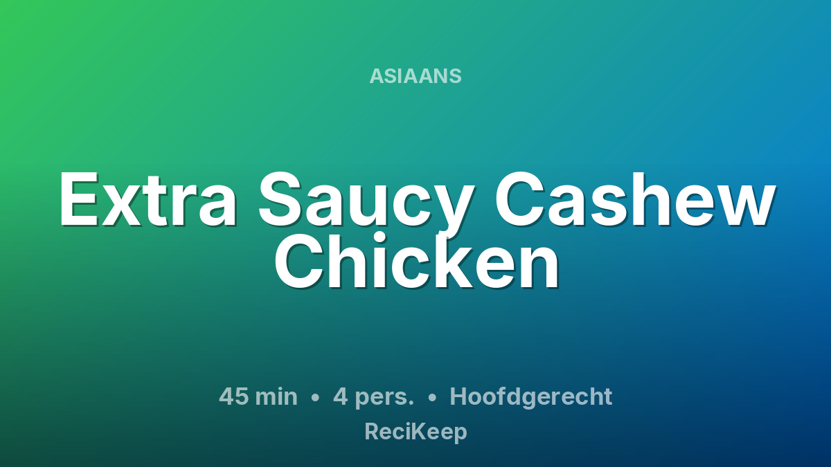 Receptkaart Extra Saucy Cashew Chicken – Hoofdgerecht