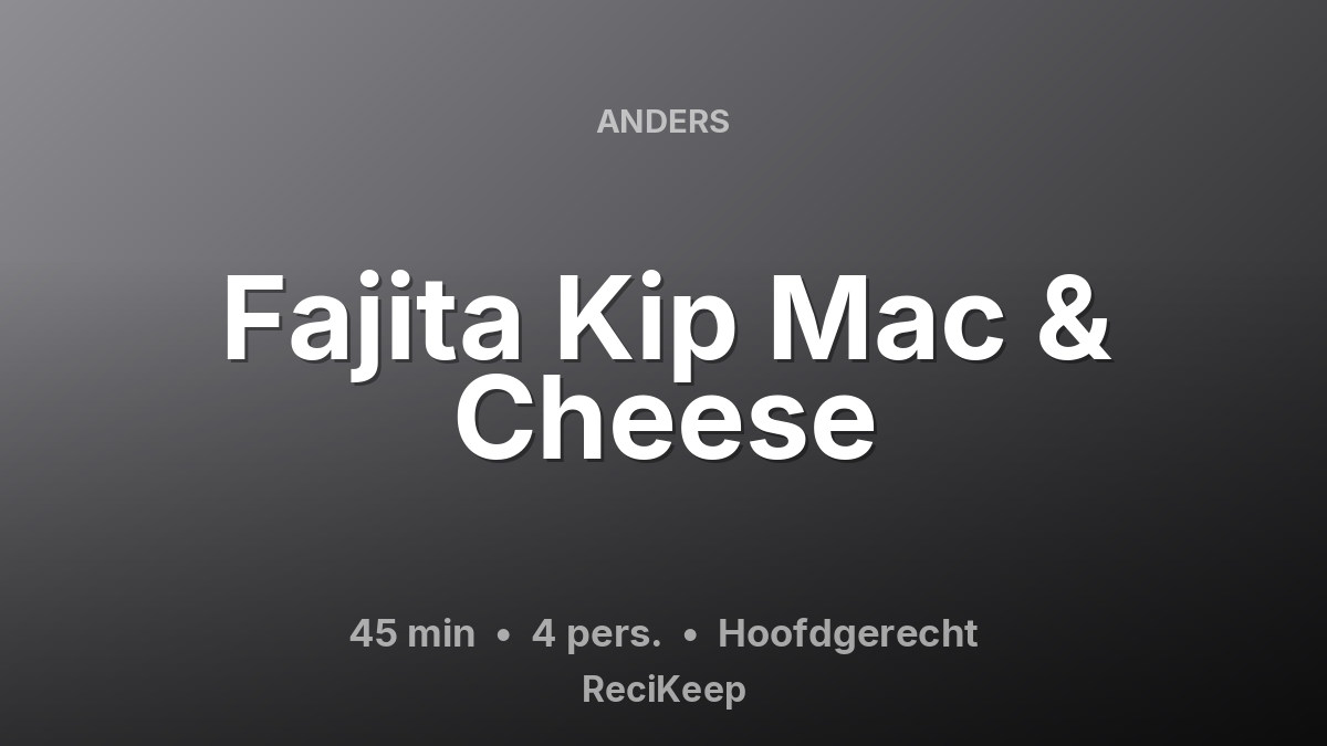Receptkaart Fajita Kip Mac & Cheese – Hoofdgerecht