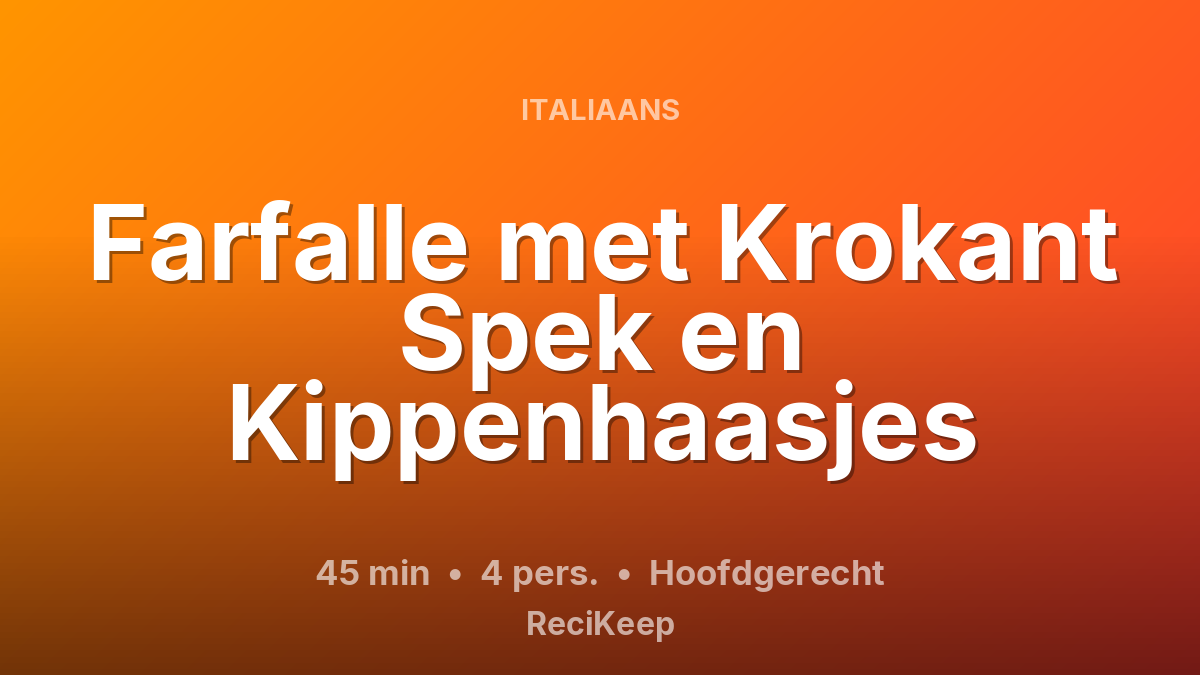 Receptkaart Farfalle met Krokant Spek en Kippenhaasjes – Hoofdgerecht