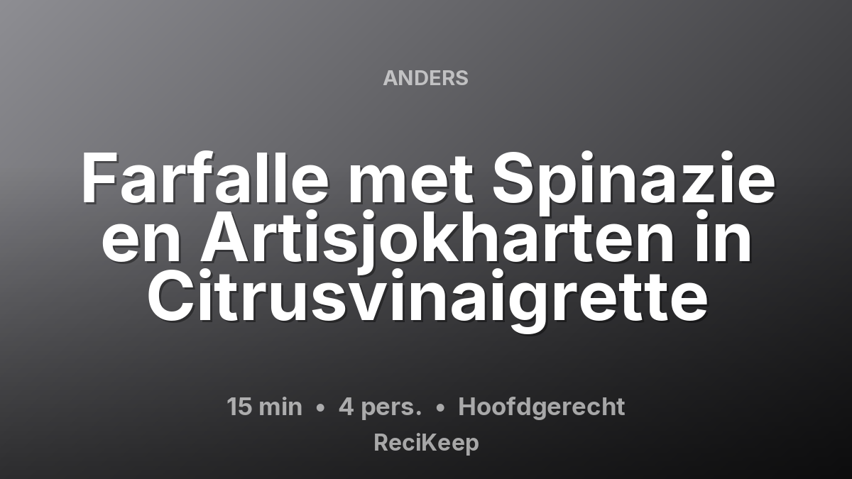 Receptkaart Farfalle met Spinazie en Artisjokharten in Citrusvinaigrette – Hoofdgerecht