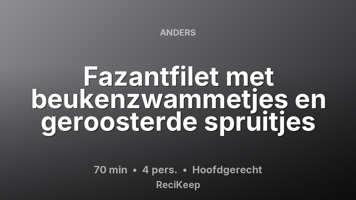 Receptkaart Fazantfilet met beukenzwammetjes en geroosterde spruitjes – Hoofdgerecht