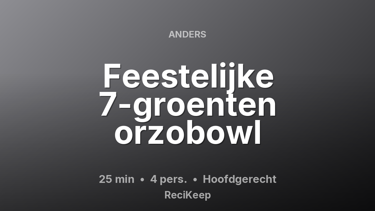 Receptkaart Feestelijke 7-groenten orzobowl – Hoofdgerecht