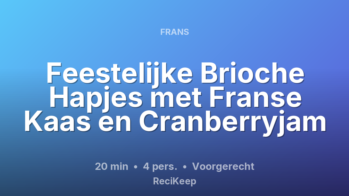 Receptkaart Feestelijke Brioche Hapjes met Franse Kaas en Cranberryjam – Voorgerecht