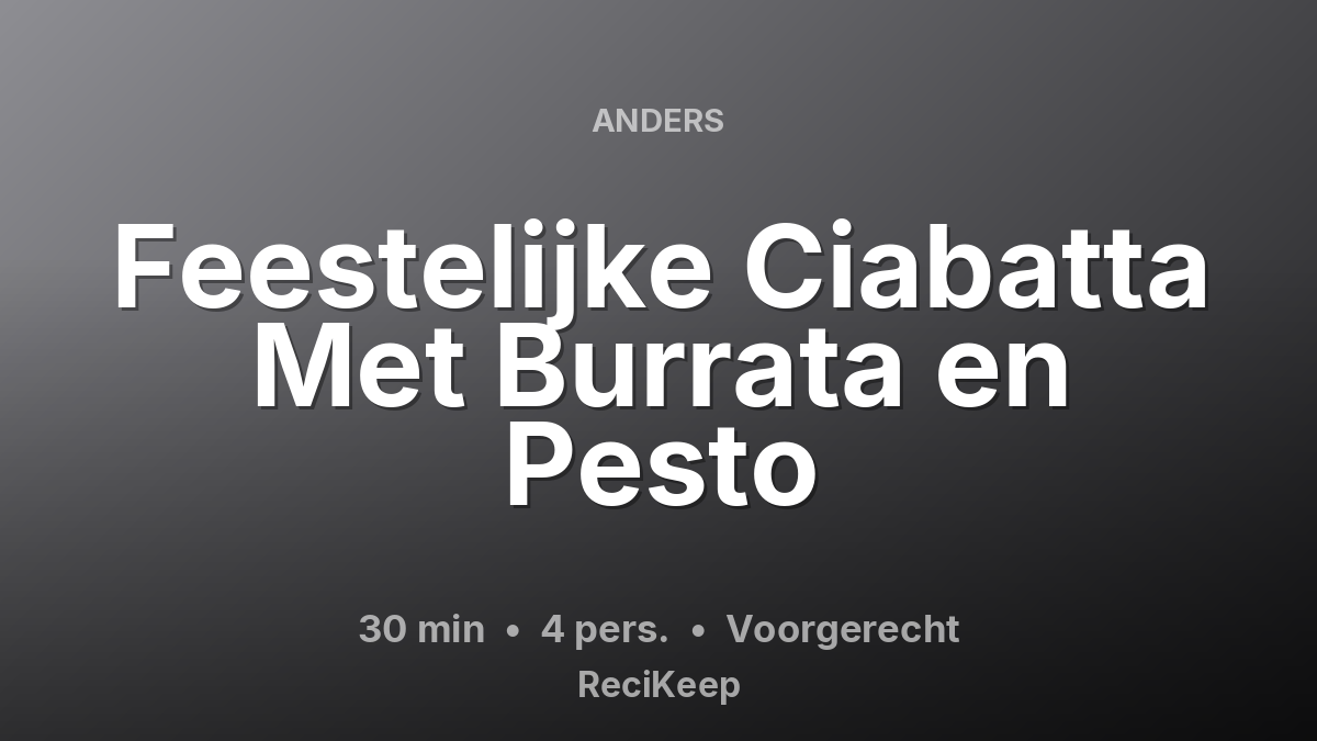 Receptkaart Feestelijke Ciabatta Met Burrata en Pesto – Voorgerecht