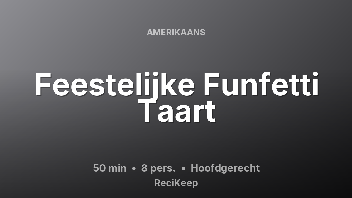 Receptkaart Feestelijke Funfetti Taart – Hoofdgerecht