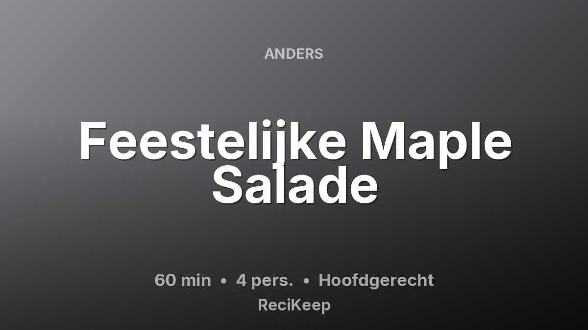 Receptkaart Feestelijke Maple Salade – Hoofdgerecht