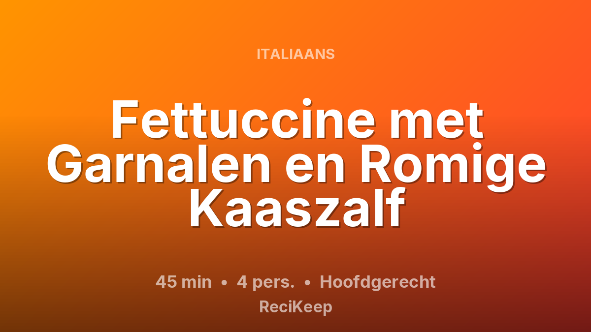 Receptkaart Fettuccine met Garnalen en Romige Kaaszalf – Hoofdgerecht