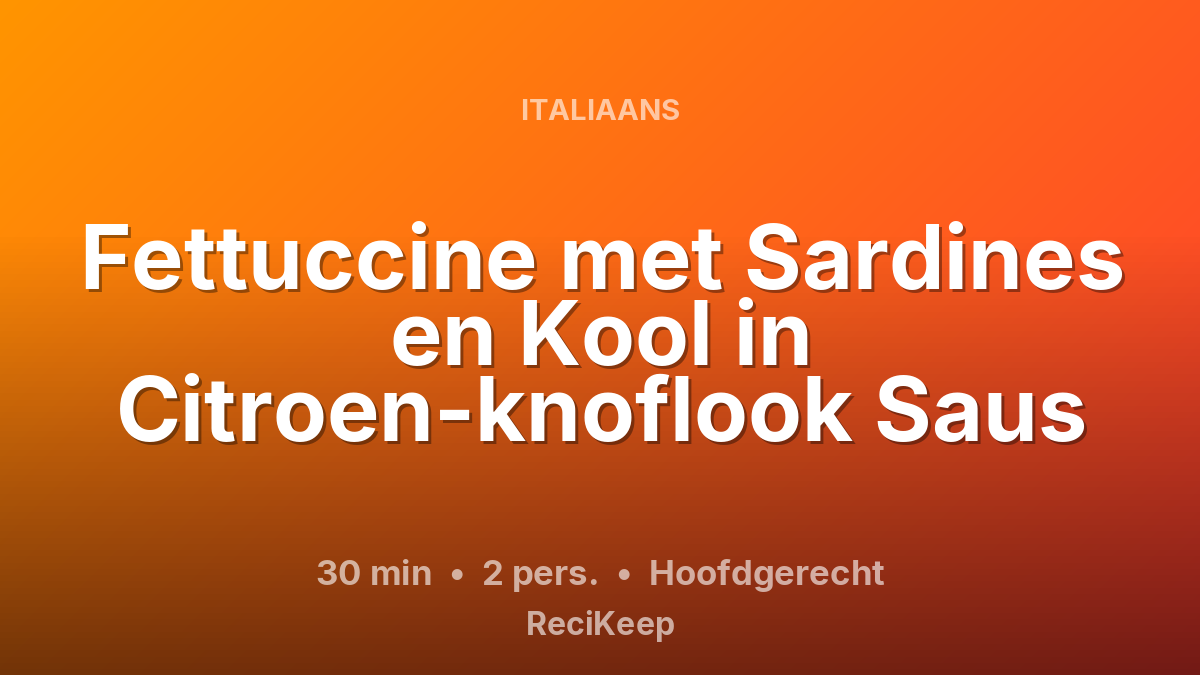 Receptkaart Fettuccine met Sardines en Kool in Citroen-knoflook Saus – Hoofdgerecht