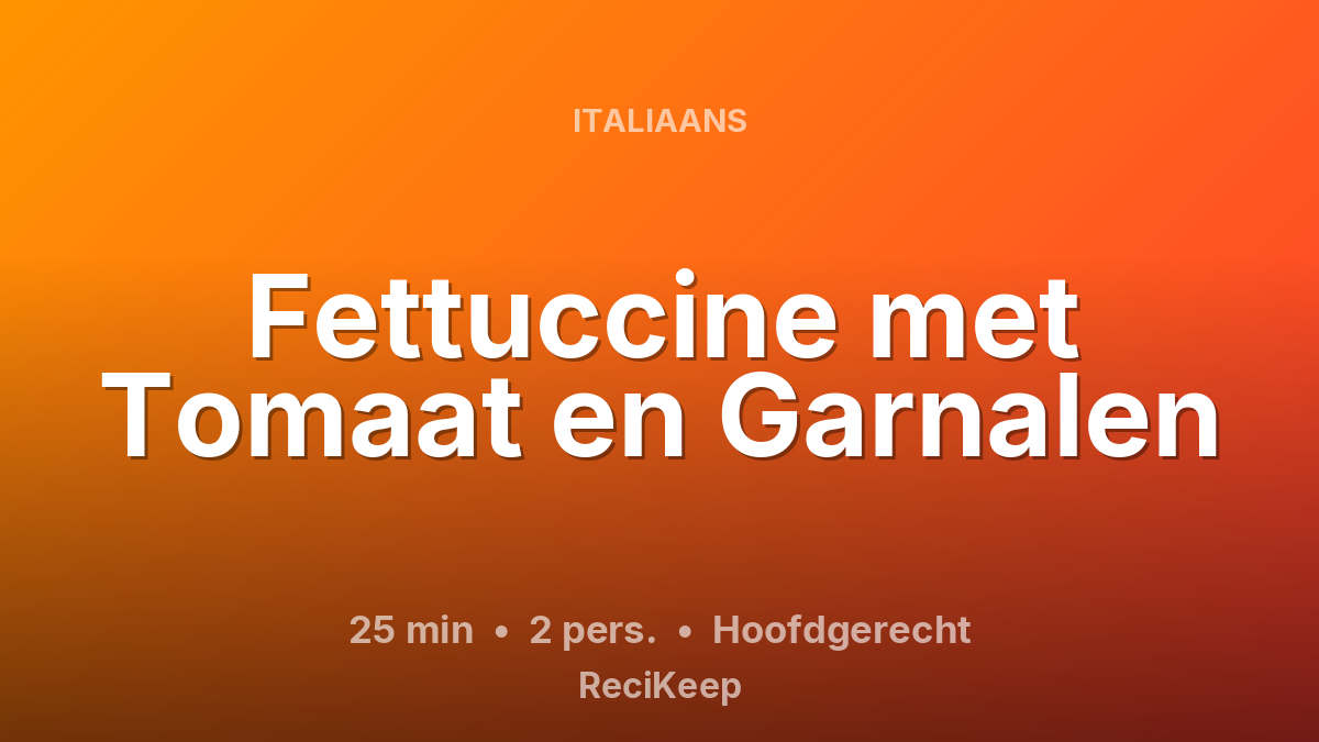 Receptkaart Fettuccine met Tomaat en Garnalen – Hoofdgerecht