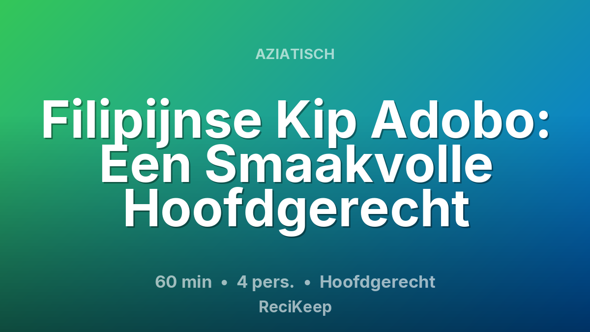 Receptkaart Filipijnse Kip Adobo: Een Smaakvolle Hoofdgerecht – Hoofdgerecht