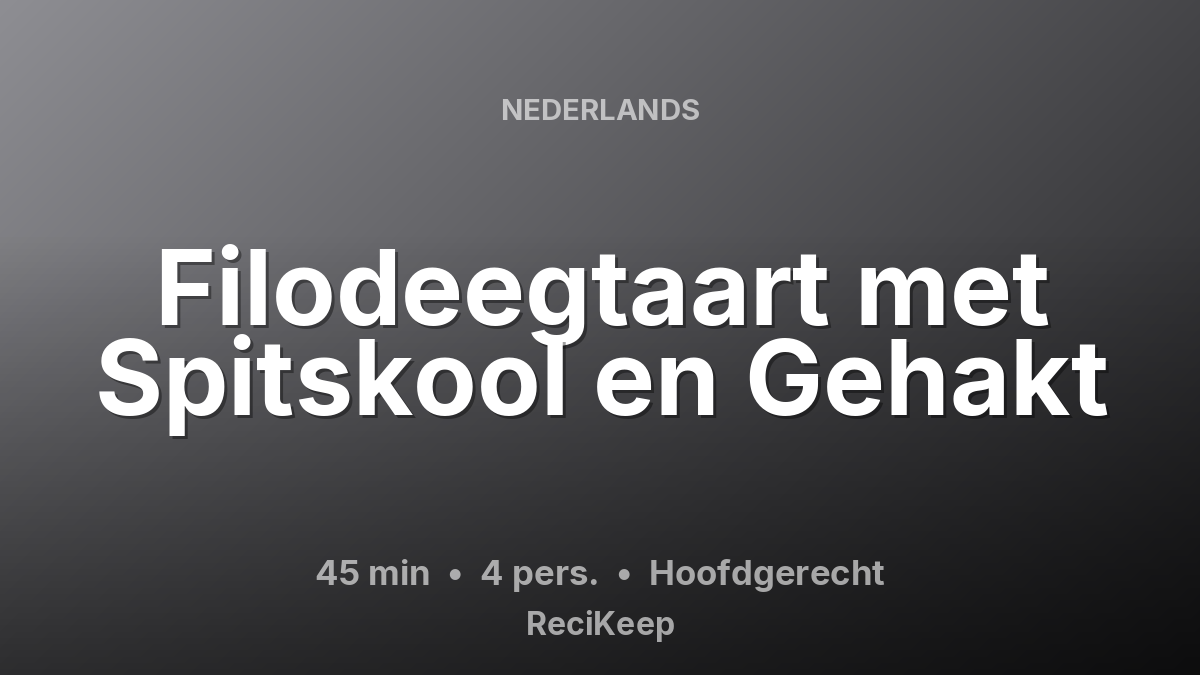 Receptkaart Filodeegtaart met Spitskool en Gehakt – Hoofdgerecht