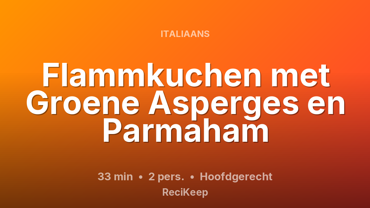 Receptkaart Flammkuchen met Groene Asperges en Parmaham – Hoofdgerecht