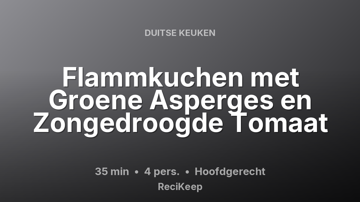 Receptkaart Flammkuchen met Groene Asperges en Zongedroogde Tomaat – Hoofdgerecht