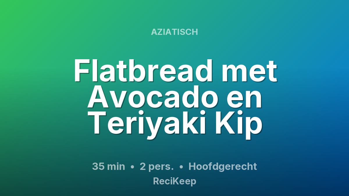 Receptkaart Flatbread met Avocado en Teriyaki Kip – Hoofdgerecht