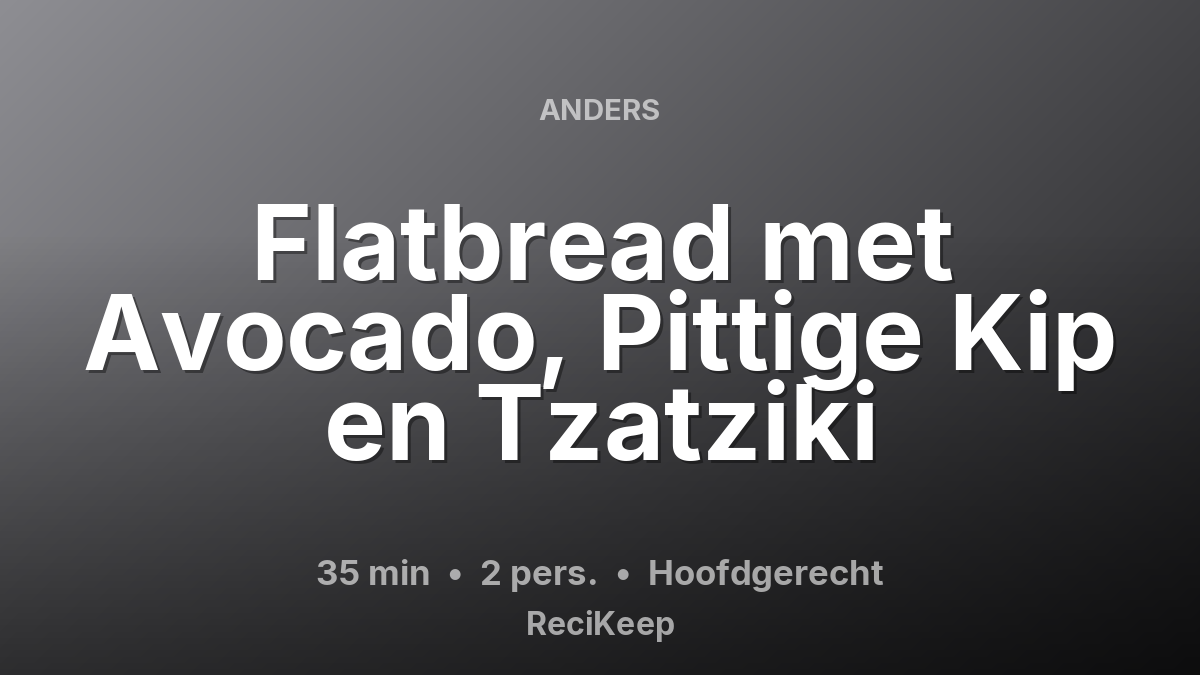 Receptkaart Flatbread met Avocado, Pittige Kip en Tzatziki – Hoofdgerecht