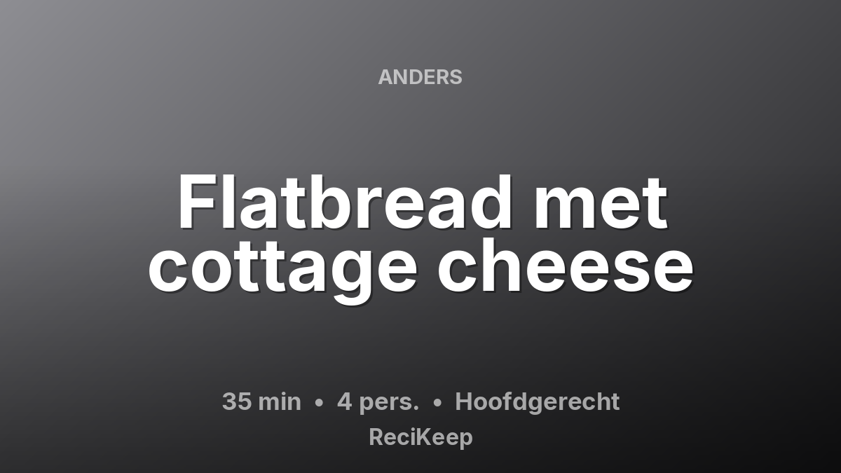 Receptkaart Flatbread met cottage cheese – Hoofdgerecht