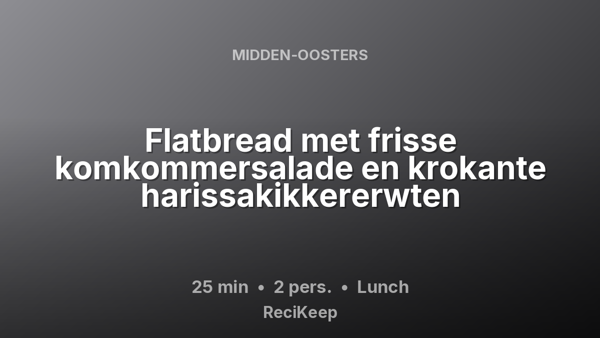 Receptkaart Flatbread met frisse komkommersalade en krokante harissakikkererwten – Lunch