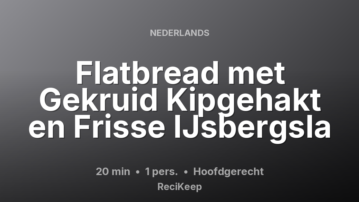 Receptkaart Flatbread met Gekruid Kipgehakt en Frisse IJsbergsla – Hoofdgerecht