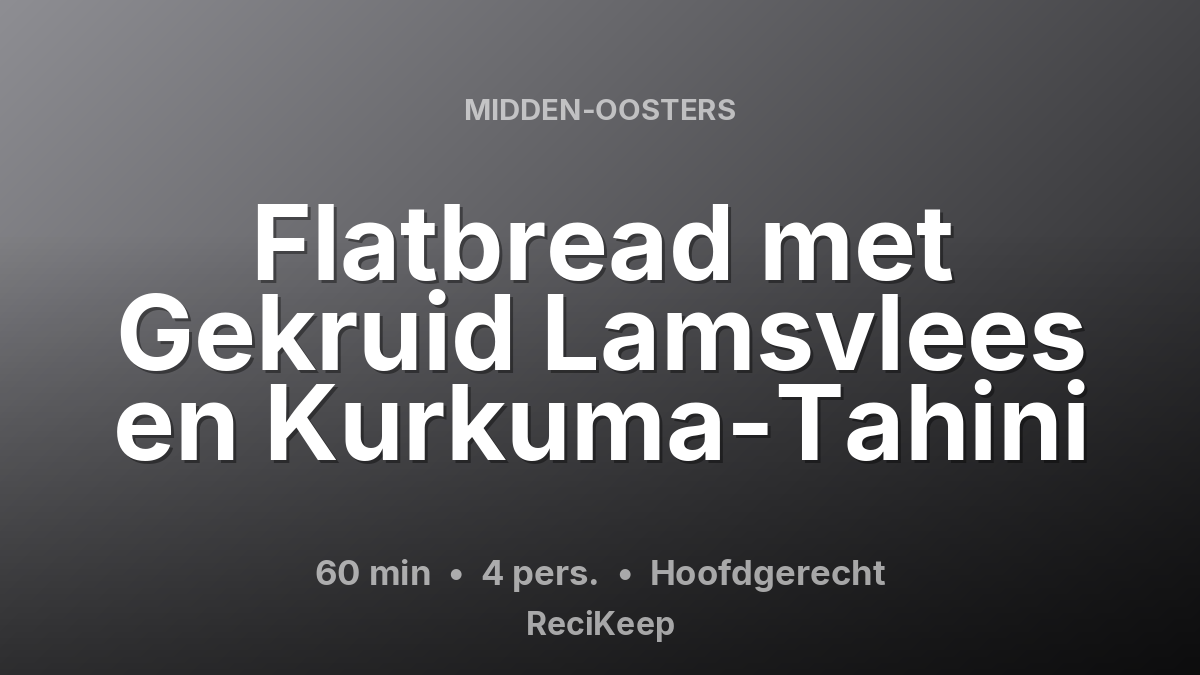 Receptkaart Flatbread met Gekruid Lamsvlees en Kurkuma-Tahini – Hoofdgerecht