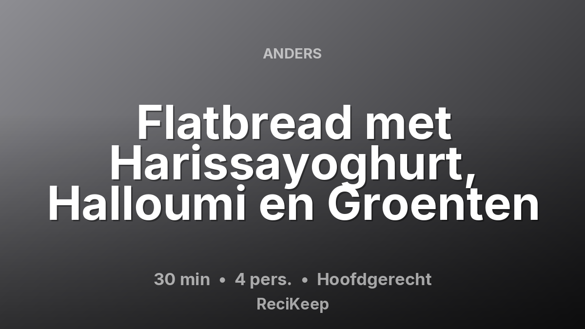 Receptkaart Flatbread met Harissayoghurt, Halloumi en Groenten – Hoofdgerecht