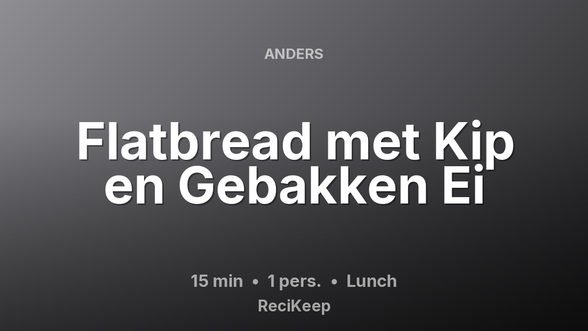 Receptkaart Flatbread met Kip en Gebakken Ei – Lunch