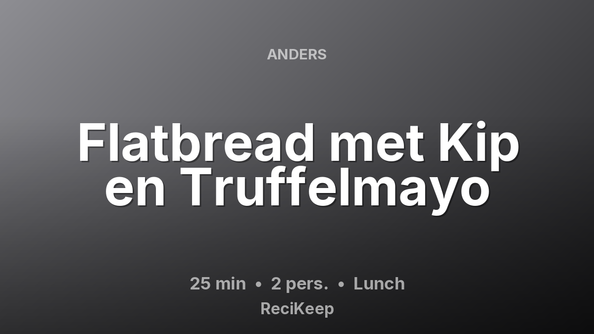 Receptkaart Flatbread met Kip en Truffelmayo – Lunch