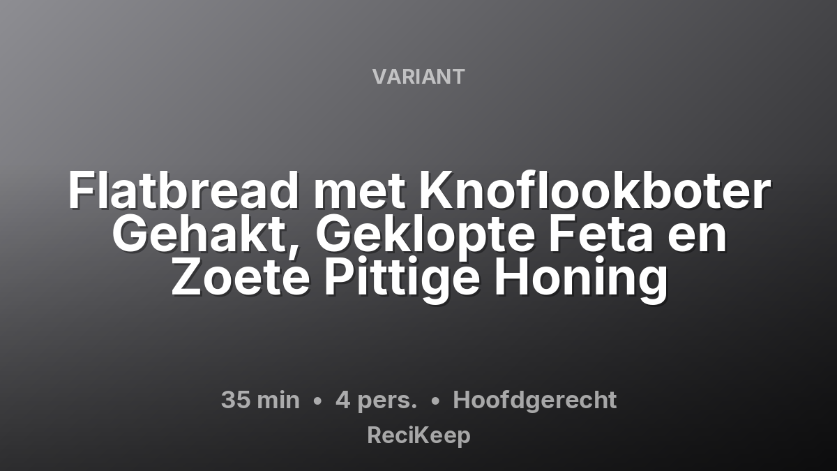 Receptkaart Flatbread met Knoflookboter Gehakt, Geklopte Feta en Zoete Pittige Honing – Hoofdgerecht
