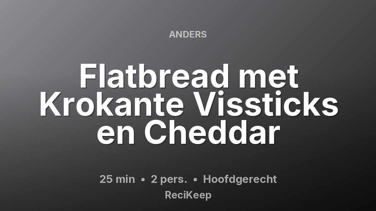 Receptkaart Flatbread met Krokante Vissticks en Cheddar – Hoofdgerecht