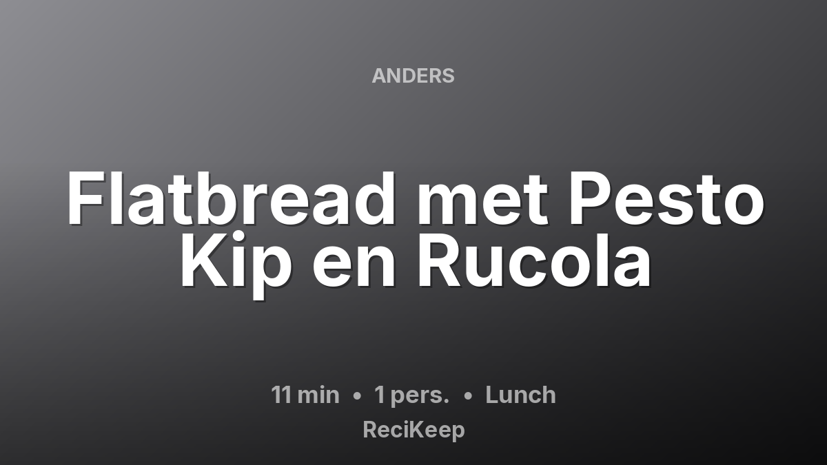 Receptkaart Flatbread met Pesto Kip en Rucola – Lunch