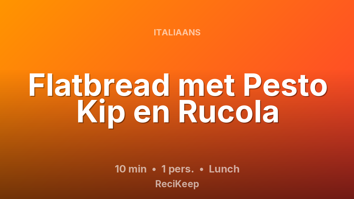 Receptkaart Flatbread met Pesto Kip en Rucola – Lunch