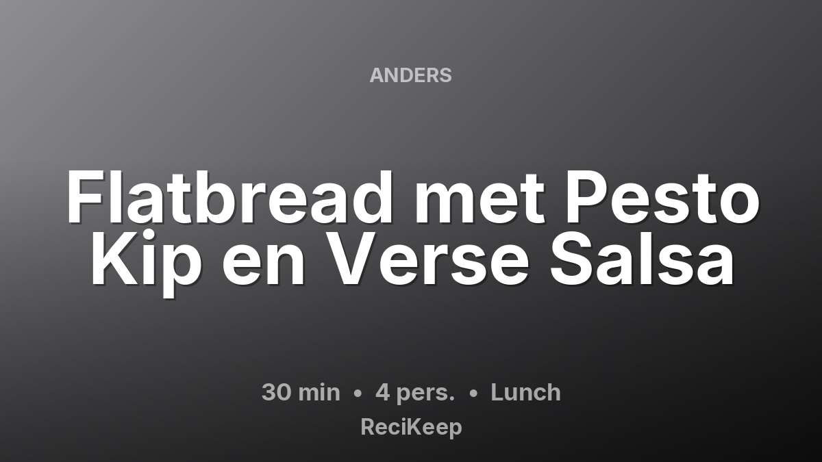Receptkaart Flatbread met Pesto Kip en Verse Salsa – Lunch