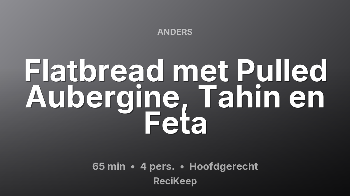 Receptkaart Flatbread met Pulled Aubergine, Tahin en Feta – Hoofdgerecht