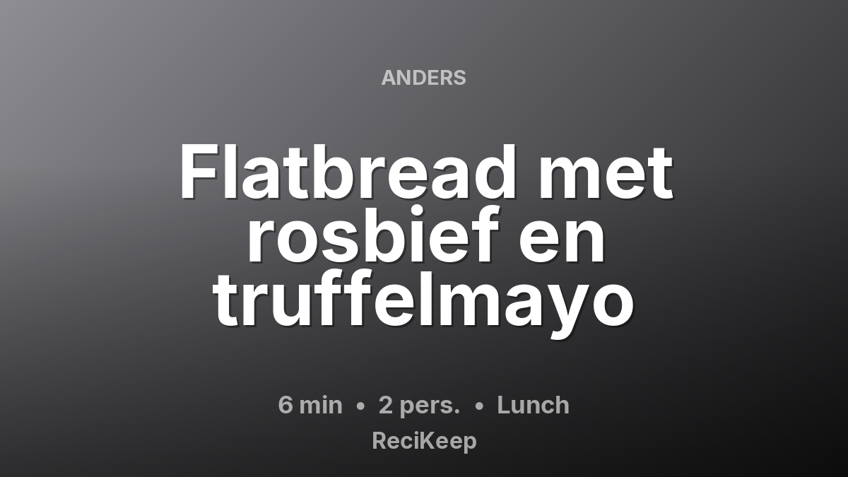 Receptkaart Flatbread met rosbief en truffelmayo – Lunch