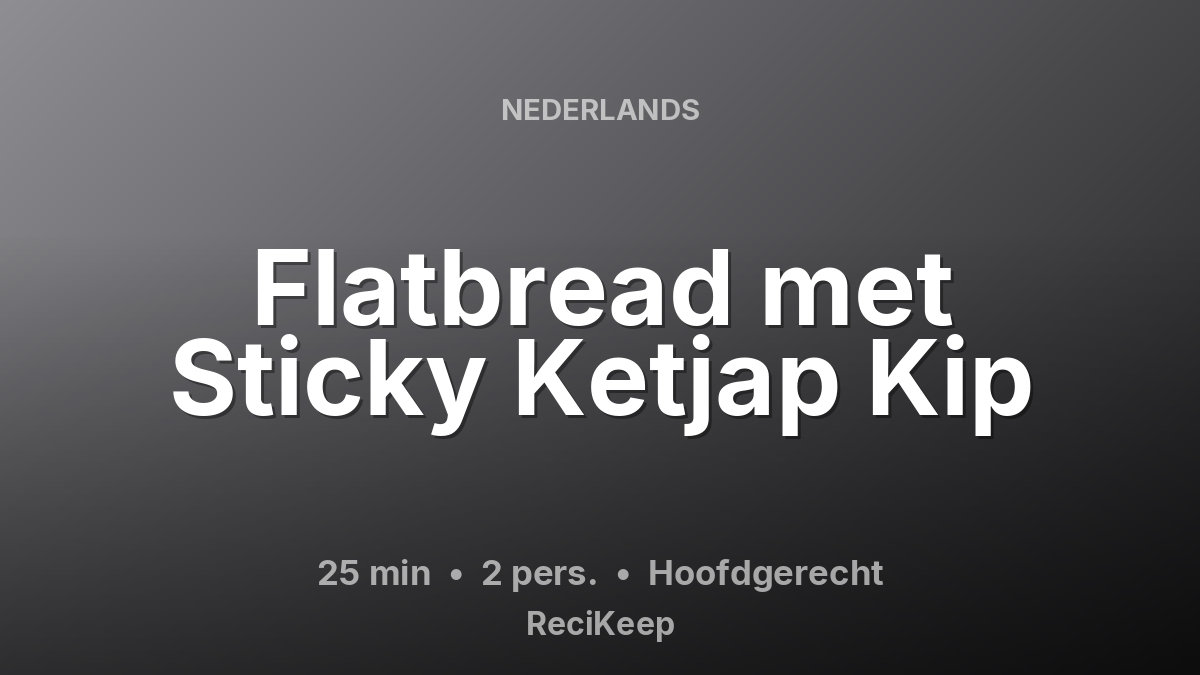 Receptkaart Flatbread met Sticky Ketjap Kip – Hoofdgerecht