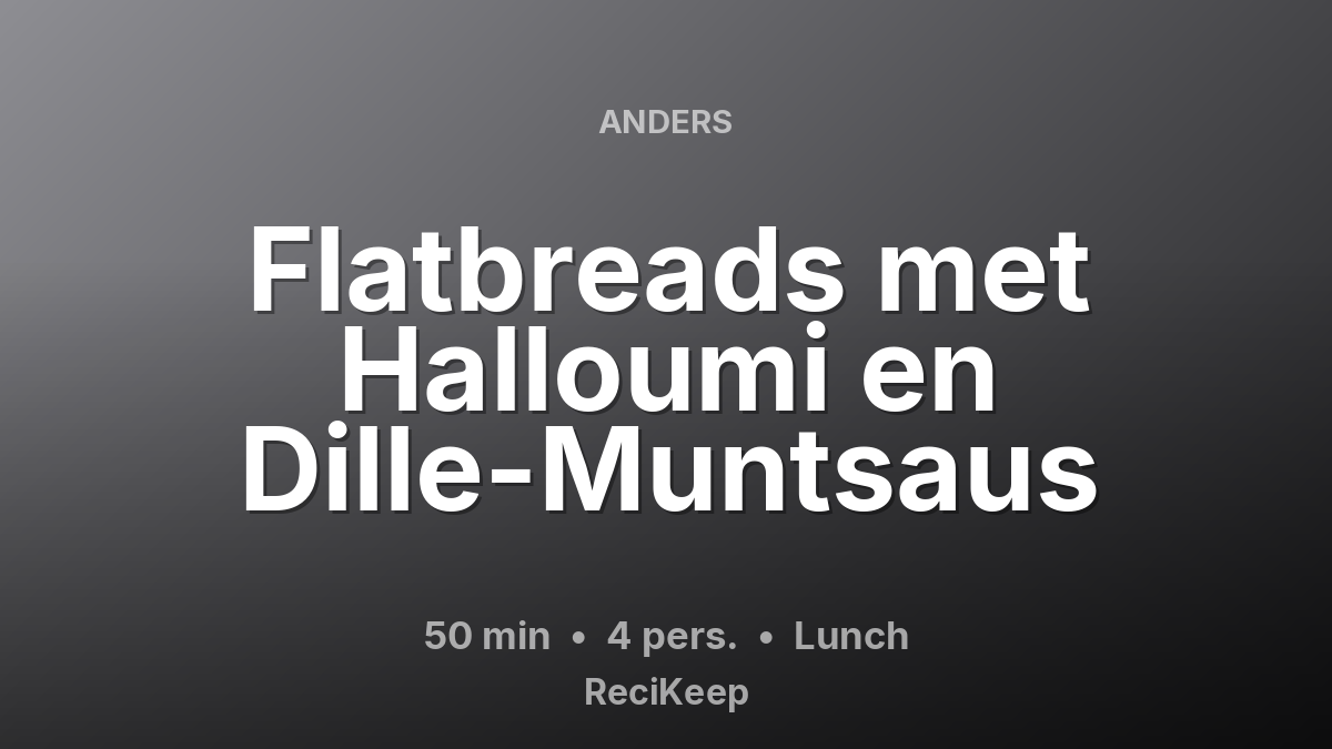 Receptkaart Flatbreads met Halloumi en Dille-Muntsaus – Lunch