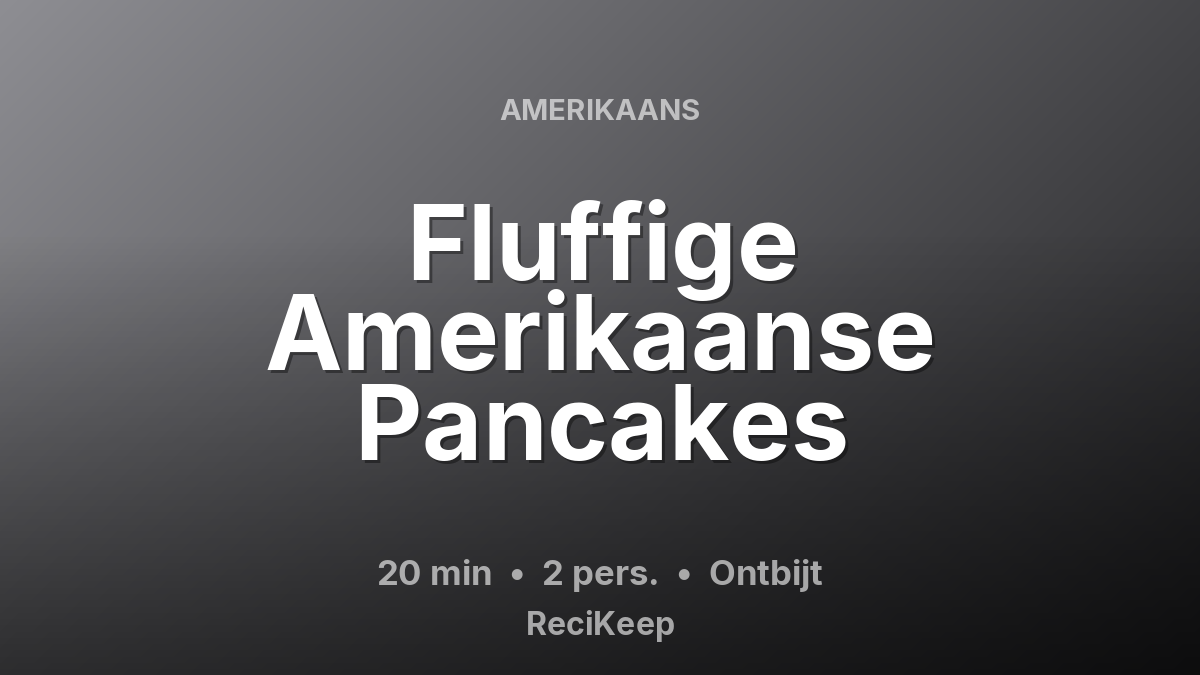Receptkaart Fluffige Amerikaanse Pancakes – Ontbijt