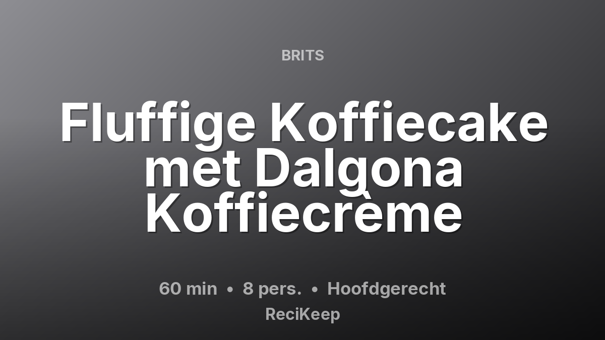 Receptkaart Fluffige Koffiecake met Dalgona Koffiecrème – Hoofdgerecht